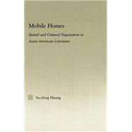 Mobile Homes: Spatial and Cultural Negotiation in Asian American Literature