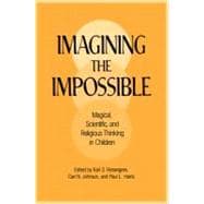 Imagining the Impossible: Magical, Scientific, and Religious Thinking in Children