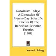 Darwinism Today : A Discussion of Present-Day Scientific Criticism of the Darwinian Selection Theories (1907)