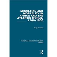 Migration and Mortality in Africa and the Atlantic World, 1700-1900
