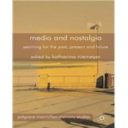 Media and Nostalgia Yearning for the Past, Present and Future