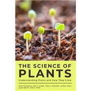 The Science of Plants: Understanding Plants and How They Grow