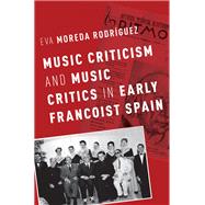 Music Criticism and Music Critics in Early Francoist Spain