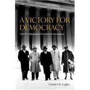 A Victory for Democracy NAACP v. Alabama and Freedom of Association