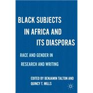Black Subjects in Africa and Its Diasporas Race and Gender in Research and Writing