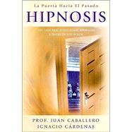 Hipnosis : La Puerta Hacia el Pasado / Hypnosis: Door To The Past