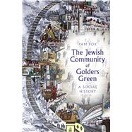 The Jewish Community of Golders Green A Social History