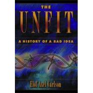 The Unfit: A History of a Bad Idea