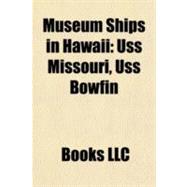 Museum Ships in Hawaii : Uss Missouri, Uss Bowfin