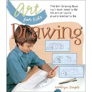Art for Kids: Drawing The Only Drawing Book You'll Ever Need to Be the Artist You've Always Wanted to Be