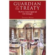 Guardian of the Treaty The Privy Council Appeal and Irish Sovereignty