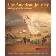 The American Journey A History of the United States, Combined Volume, Reprint Plus NEW MyHistoryLab with eText -- Access Card Package
