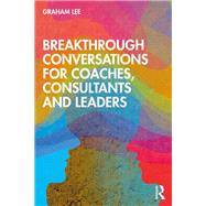 Breakthrough Conversations for Coaches, Consultants and Leaders