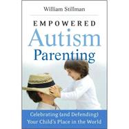 Empowered Autism Parenting Celebrating (and Defending) Your Child's Place in the World