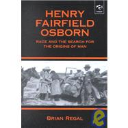 Henry Fairfield Osborn: Race and the Search for the Origins of Man