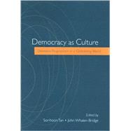 Democracy As Culture : Deweyan Pragmatism in a Globalizing World