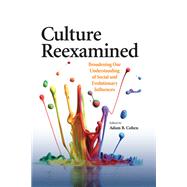 Culture Reexamined Broadening Our Understanding of Social and Evolutionary Influences