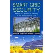 Smart Grid Security: An End-to-End View of Security in the New Electrical Grid