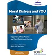 Moral Distress and You: Supporting Ethical Practice and Moral Resilience in Nursing