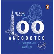 A.P.J. Abdul Kalam in 100 Anecdotes: Collector's Edition Inspirational Biography of Indian President & Rocket Scientist