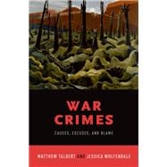 War Crimes Causes, Excuses, and Blame