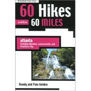 60 Hikes Within 60 Miles: Atlanta Including Marietta, Lawrenceville, and Peachtree City