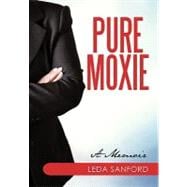 Pure Moxie : A Memoir
