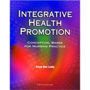 Integrative Health Promotion: Conceptual Bases for Nursing Practice