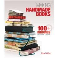 Making Handmade Books 100+ Bindings, Structures & Forms