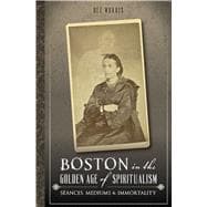 Boston in the Golden Age of Spiritualism