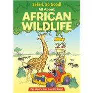 Safari, So Good! All About African Wildlife