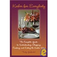 Kosher for Everybody : The Complete Guide to Understanding, Shopping, Cooking, and Eating the Kosher Way