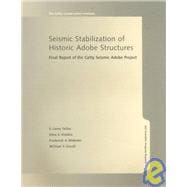 Seismic Stabilization of Historic Adobe Structures; Final Report of the Getty Seismic Adobe Project