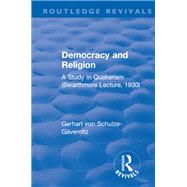 Revival: Democracy and Religion (1930): A Study in Quakerism (Swarthmore Lecture, 1930)