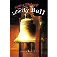 Making History : The Liberty Bell