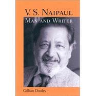 V. S. Naipaul, Man And Writer
