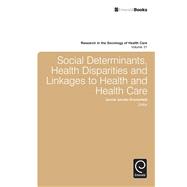 Social Determinants, Health Disparities and Linkages to Health and Health Care