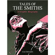 Tales of The Smiths A Graphic Biography