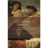 The Captor's Image Greek Culture in Roman Ecphrasis