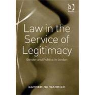 Law in the Service of Legitimacy: Gender and Politics in Jordan