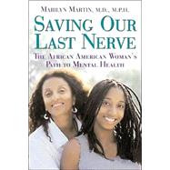 Saving Our Last Nerve : The African American Woman's Path to Mental Health