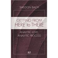 Getting From Here to There: Analytic Love, Analytic Process