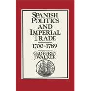 Spanish Politics and Imperial Trade, 1700–1789