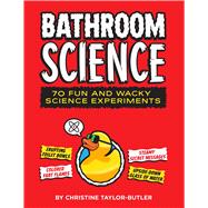 Bathroom Science 70 Fun and Wacky Science Experiments