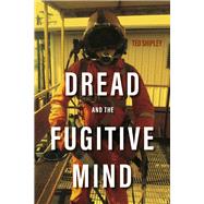 Dread And The Fugitive Mind