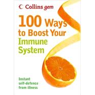 Collins Gem 100 Ways to Boost Your Immune System; Instant Self-Defence from Illness