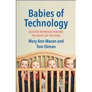 Babies of Technology: Assisted Reproduction and the Rights of the Child