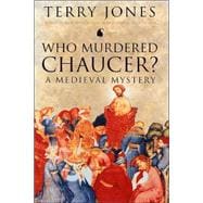 Who Murdered Chaucer?; A Medieval Mystery