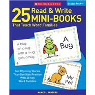25 Read & Write Mini-Books That Teach Word Families Fun Rhyming Stories That Give Kids Practice With 25 Key Word Families