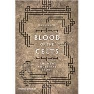 Blood of the Celts The New Ancestral Story